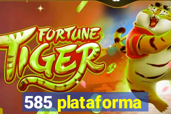 585 plataforma